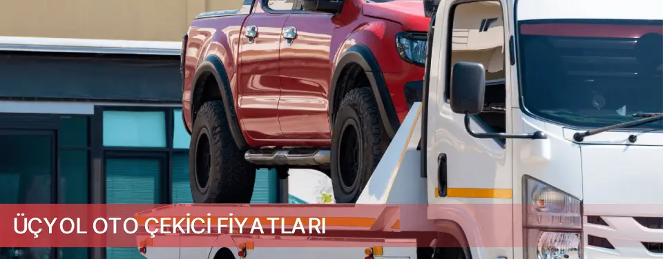 Üçyol İlçemi Oto Çekici Fiyatları