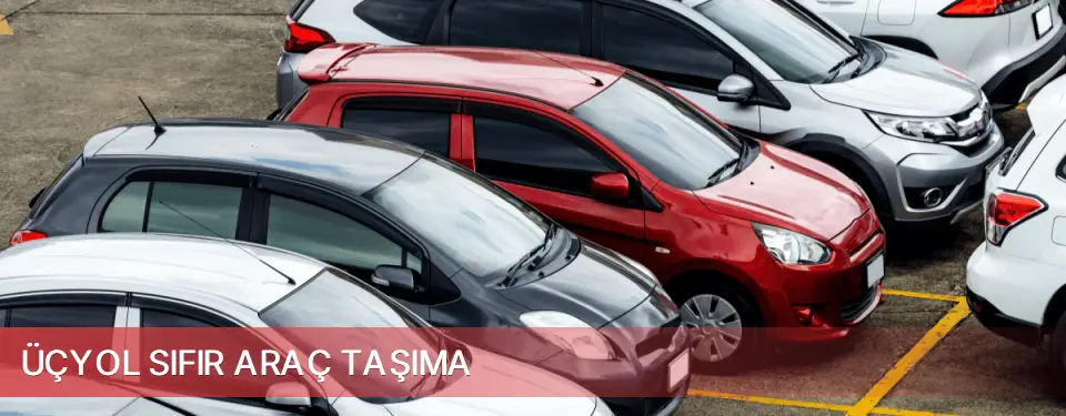 Üçyol İlçemi Sıfır Araç Taşıma